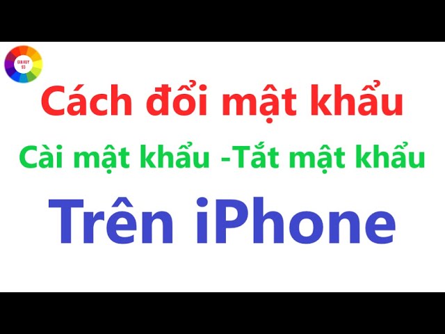 Thay Đổi Mật Khẩu Điện Thoại iPhone Hướng Dẫn Chi Tiết